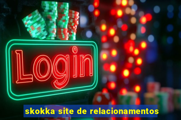 skokka site de relacionamentos